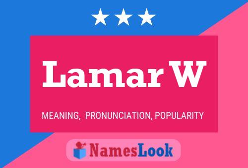 Lamar W Namensposter