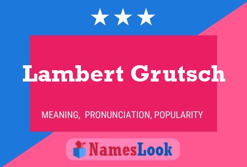 Lambert Grutsch Namensposter