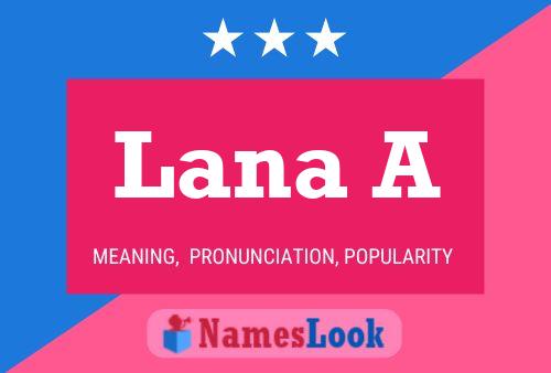 Lana A Namensposter