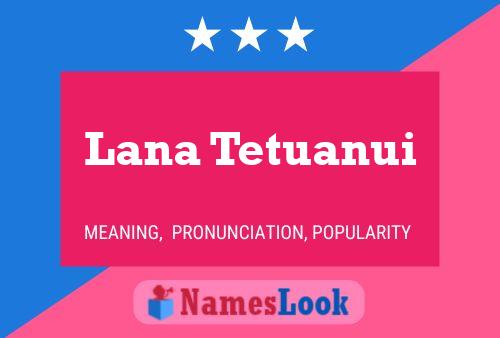 Lana Tetuanui Namensposter