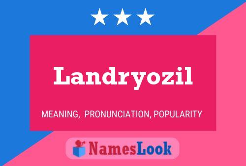 Landryozil Namensposter