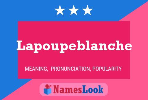 Lapoupeblanche Namensposter