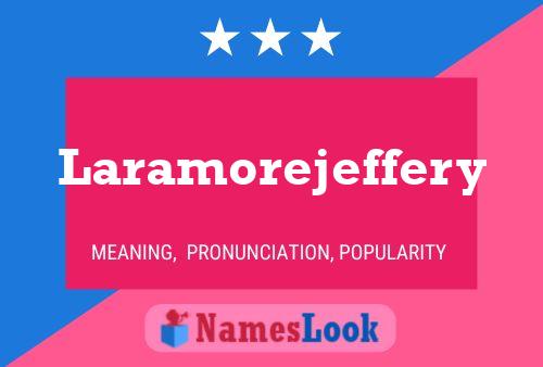 Laramorejeffery Namensposter