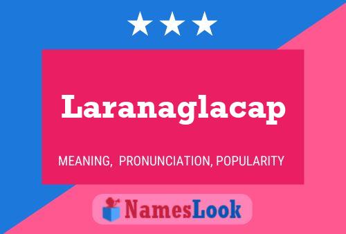 Laranaglacap Namensposter