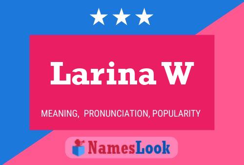 Larina W Namensposter