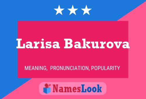 Larisa Bakurova Namensposter