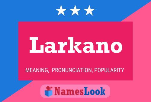 Larkano Namensposter