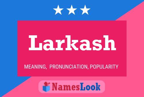 Larkash Namensposter