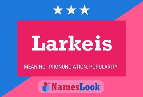 Larkeis Namensposter