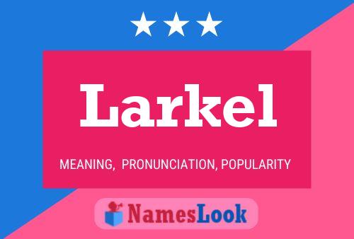 Larkel Namensposter