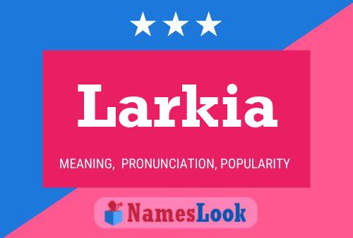 Larkia Namensposter