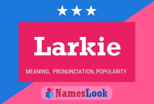 Larkie Namensposter