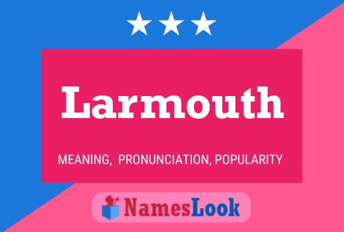 Larmouth Namensposter