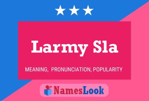 Larmy Sla Namensposter