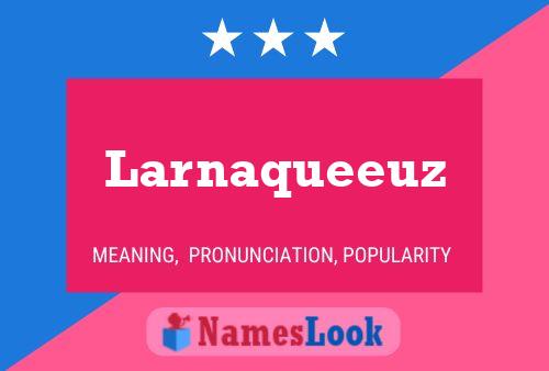 Larnaqueeuz Namensposter