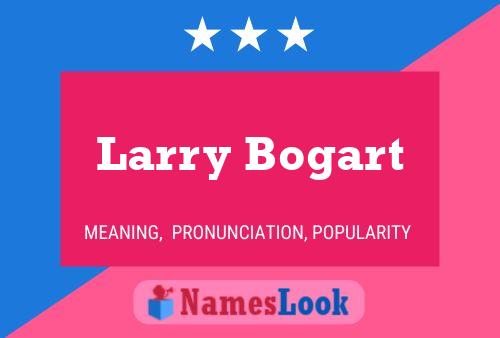 Larry Bogart Namensposter