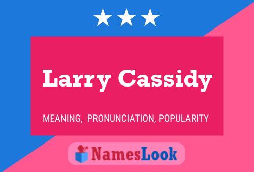 Larry Cassidy Namensposter