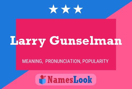 Larry Gunselman Namensposter