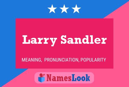 Larry Sandler Namensposter