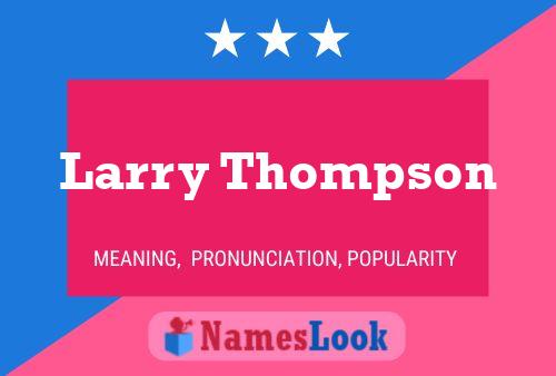 Larry Thompson Namensposter