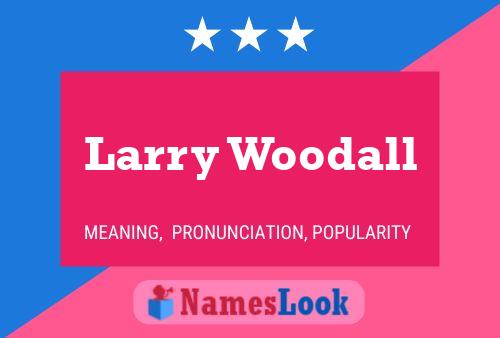 Larry Woodall Namensposter