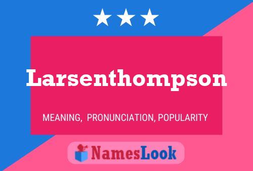 Larsenthompson Namensposter