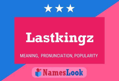 Lastkingz Namensposter