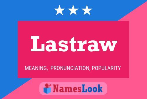 Lastraw Namensposter