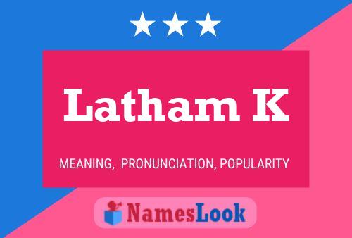 Latham K Namensposter