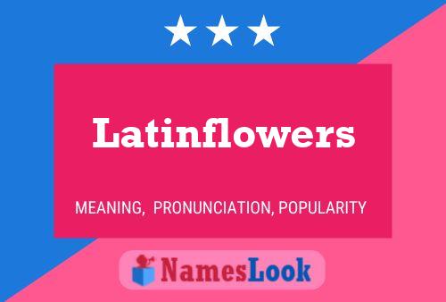 Latinflowers Namensposter