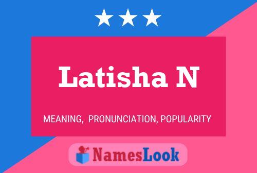 Latisha N Namensposter