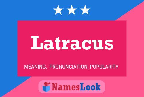 Latracus Namensposter