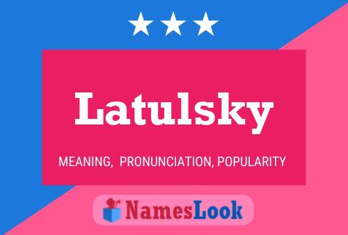 Latulsky Namensposter