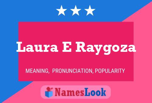 Laura E Raygoza Namensposter