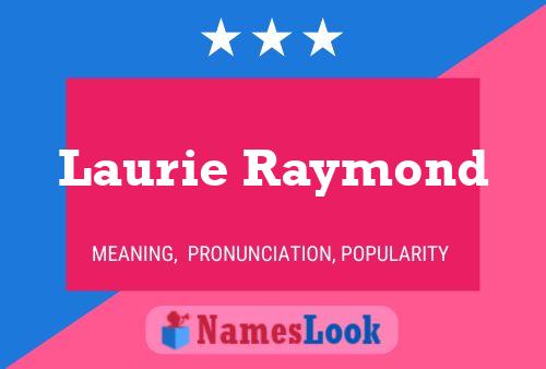 Laurie Raymond Namensposter