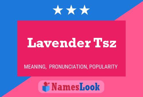 Lavender Tsz Namensposter