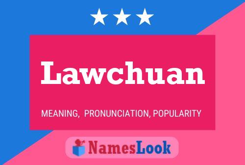 Lawchuan Namensposter