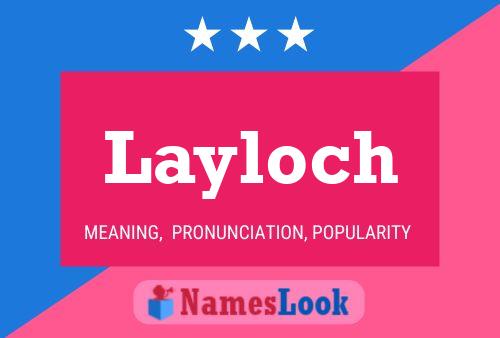 Layloch Namensposter