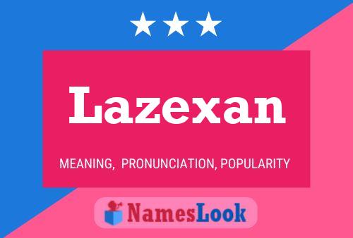 Lazexan Namensposter