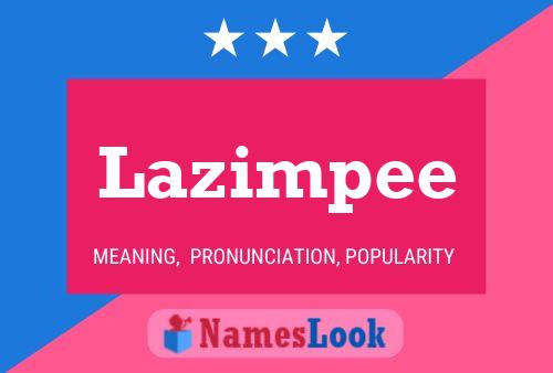 Lazimpee Namensposter