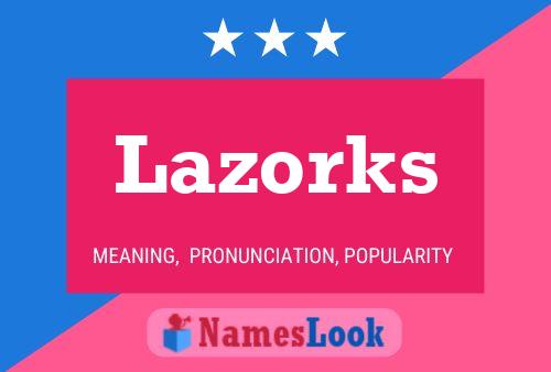 Lazorks Namensposter