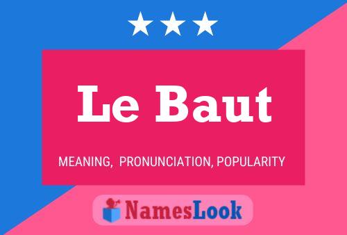 Le Baut Namensposter