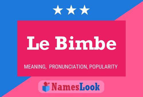 Le Bimbe Namensposter