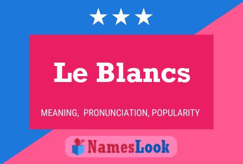 Le Blancs Namensposter