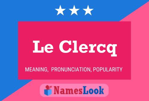 Le Clercq Namensposter