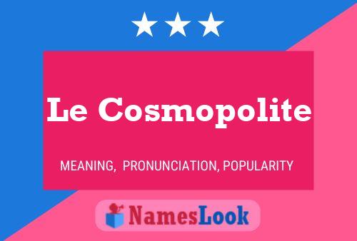 Le Cosmopolite Namensposter