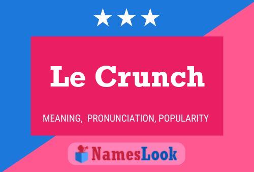 Le Crunch Namensposter