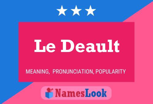 Le Deault Namensposter