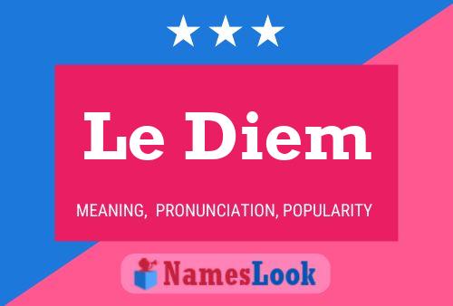 Le Diem Namensposter