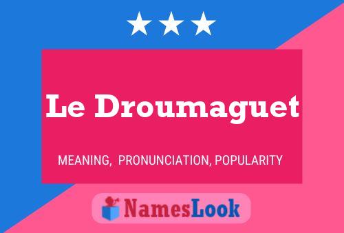 Le Droumaguet Namensposter